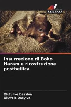 Insurrezione di Boko Haram e ricostruzione postbellica - Dasylva, Olufunke;Dasylva, Oluwole