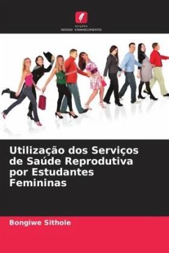 Utilização dos Serviços de Saúde Reprodutiva por Estudantes Femininas - Sithole, Bongiwe