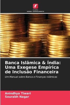 Banca Islâmica & Índia: Uma Exegese Empírica de Inclusão Financeira - Tiwari, Anindhya;Nagar, Sourabh