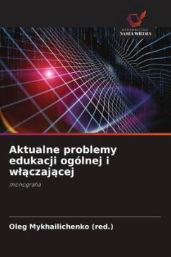 Aktualne problemy edukacji ogólnej i w¿¿czaj¿cej - Mykhailichenko (red.), Oleg