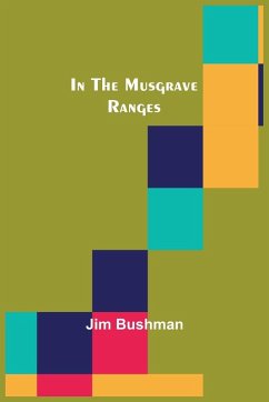 In the Musgrave Ranges - Bushman, Jim In the Musgrave Ranges - Bushman, Jim