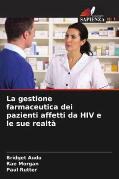 La gestione farmaceutica dei pazienti affetti da HIV e le sue realtà - Audu, Bridget;Morgan, Rae;Rutter, Paul