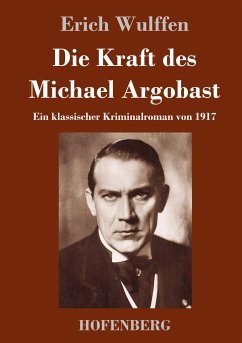 Die Kraft des Michael Argobast - Wulffen, Erich