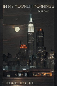 In My Moonlit Mornings - Graham, Elijah J