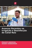 Avanços Recentes na Irrigação e Desinfecção do Canal Raiz