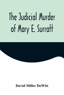 The Judicial Murder of Mary E. Surratt - Miller DeWitt, David