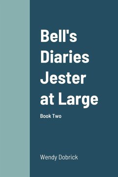 Bell's Diaries Jester at Large: Book Two - Dobrick, Wendy