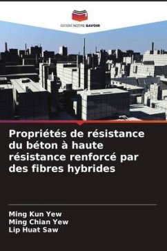 Propriétés de résistance du béton à haute résistance renforcé par des fibres hybrides - Yew, Ming Kun;Yew, Ming Chian;Saw, Lip Huat