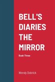 Bell's Diaries the Mirror: Book Three