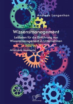 Wissensmanagement. Leitfaden für die Einführung von Wissensmanagement in Unternehmen - Langenhan, Andreas