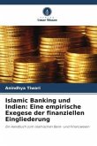 Islamic Banking und Indien: Eine empirische Exegese der finanziellen Eingliederung