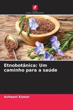 Etnobotânica: Um caminho para a saúde - Kumar, Ashwani