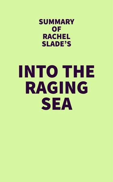 Summary of Rachel Slade's Into the Raging Sea (eBook, ePUB) Summary of Rachel Slade's Into the Raging Sea (eBook, ePUB)