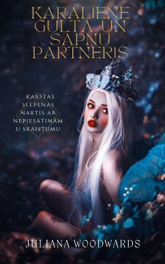 Karaliene gultā un sapņu partneris: karstas slepenas naktis ar nepiesātināmu skaistumu (eBook, ePUB) - Woodwards, Juliana