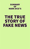 Summary of Mark Dice's The True Story of Fake News (eBook, ePUB)