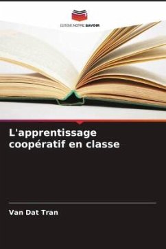 L'apprentissage coopératif en classe - Tran, Van Dat