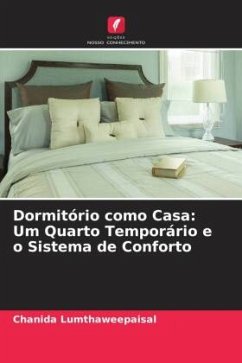 Dormitório como Casa: Um Quarto Temporário e o Sistema de Conforto - Lumthaweepaisal, Chanida