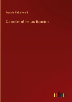 Curiosities of the Law Reporters - Heard, Franklin Fiske