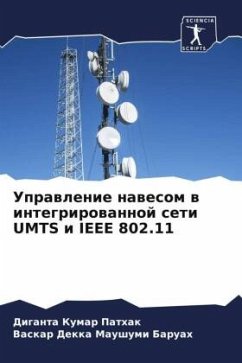 Uprawlenie nawesom w integrirowannoj seti UMTS i IEEE 802.11 - Pathak, Diganta Kumar;Maushumi Baruah, Vaskar Dekka