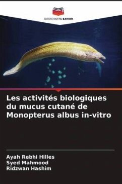 Les activités biologiques du mucus cutané de Monopterus albus in-vitro - Hilles, Ayah Rebhi;Mahmood, Syed;Hashim, Ridzwan