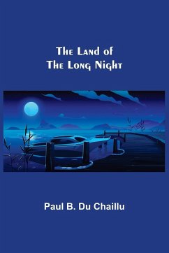 The Land of the Long Night - B. Du Chaillu, Paul