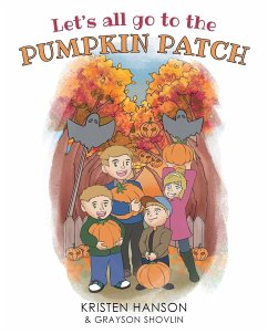 Let's all go to the Pumpkin Patch - Hanson, Kristen; Shovlin, Grayson