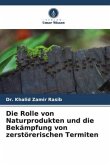 Die Rolle von Naturprodukten und die Bekämpfung von zerstörerischen Termiten
