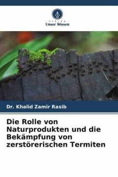 Die Rolle von Naturprodukten und die Bekämpfung von zerstörerischen Termiten - Zamir Rasib, Dr. Khalid