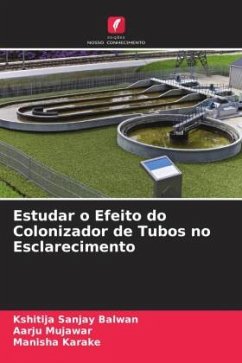 Estudar o Efeito do Colonizador de Tubos no Esclarecimento - Balwan, Kshitija Sanjay;Mujawar, Aarju;Karake, Manisha