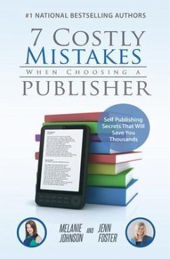 7 Costly Mistakes When Choosing a Publisher (eBook, ePUB) - Johnson; Foster, Jenn