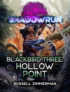 Shadowrun: Blackbird Three: Hollow Point (eBook, ePUB) - Zimmerman, Russell