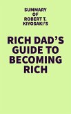 Summary of Robert T. Kiyosaki's Rich Dad's Guide to Becoming Rich (eBook, ePUB)