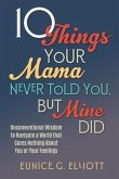 10 Things Your Mama Never Told You, But Mine Did (eBook, ePUB)