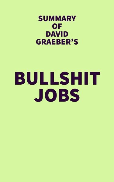 Summary of David Graeber's Bullshit Jobs (eBook, ePUB) Summary of David Graeber's Bullshit Jobs (eBook, ePUB)