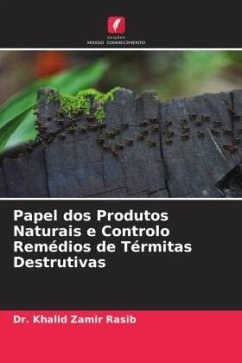 Papel dos Produtos Naturais e Controlo Remédios de Térmitas Destrutivas - Zamir Rasib, Dr. Khalid