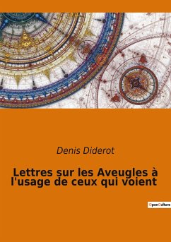 Lettres sur les Aveugles à l'usage de ceux qui voient - Diderot, Denis