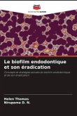 Le biofilm endodontique et son éradication