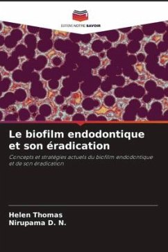 Le biofilm endodontique et son éradication - Thomas, Helen;D. N., Nirupama