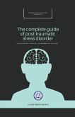 The Complete Guide of Post-Traumatic Stress Disorder