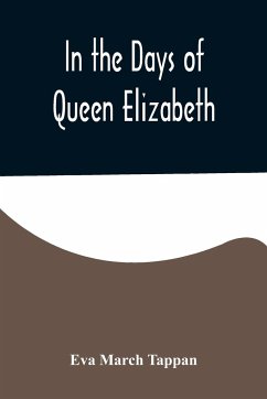 In the Days of Queen Elizabeth - March Tappan, Eva