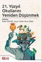 21. Yüzyil Okullarini Yeniden Düsünmek - Özdemir, Nedim; Coban, Ömür; Turan, Selcuk