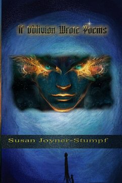 IF OBLIVION WROTE POEMS - Joyner-Stumpf, Susan
