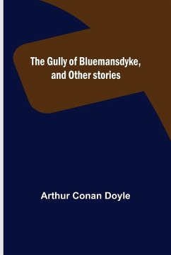 The Gully of Bluemansdyke, and Other stories - Conan Doyle, Arthur