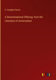 A Denominational Offering: from the Literature of Aniversalism - Norris, C. Hodgdon