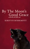 By The Moon's Good Grace (Never Afters, #5) (eBook, ePUB)
