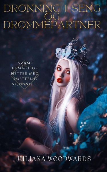 Dronning i seng og drømmepartner: varme hemmelige netter med umettelig skjønnhet (eBook, ePUB) Dronning i seng og drømmepartner: varme hemmelige netter med umettelig skjønnhet (eBook, ePUB)