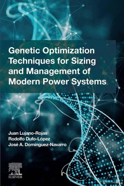 Genetic Optimization Techniques for Sizing and Management of Modern Power Systems (eBook, ePUB) - Rojas, Juan Miguel Lujano; Lopez, Rodolfo Dufo; Navarro, Jose Antonio Dominguez