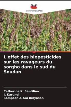 L'effet des biopesticides sur les ravageurs du sorgho dans le sud du Soudan - Santilino, Catherine K.;Karungi, J.;Binyason, Sampson A-Koi