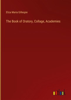 The Book of Oratory, Collage, Academies - Gillespie, Eliza Maria