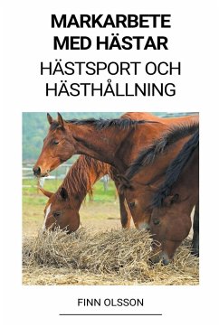 Markarbete med Hästar (Hästsport och Hästhållning) - Olsson, Finn